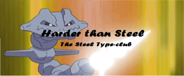 Harder than steel -- The Steel Type Club!