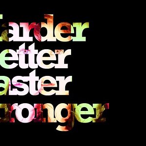 Harder, Better, Faster, Stronger