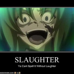 Ya Cant Spell Slaughter Without Laughter! XD