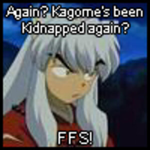 FFS is right!!! Kagome needs a GPS or something!!!