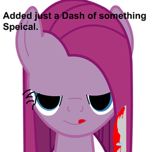 Dont mess with pinkie pie! she can be scary too! o_0