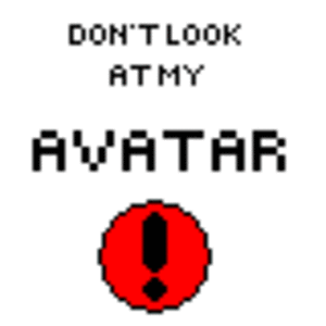 Don't Look at my Avatar!!!!!!!!!!!!!!!!!!!!!!!!!!!!!!!!!!!1
